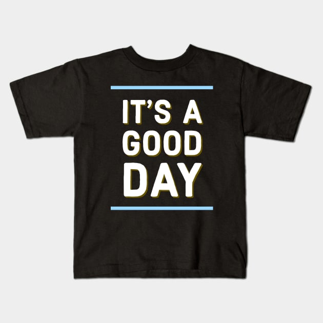 It's a good day Kids T-Shirt by Imaginate